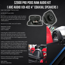 Load image into Gallery viewer, S2000 Pro Pods Raw Audio Kit ( ARC Audio XDi 402 4” Coaxial Speakers )
